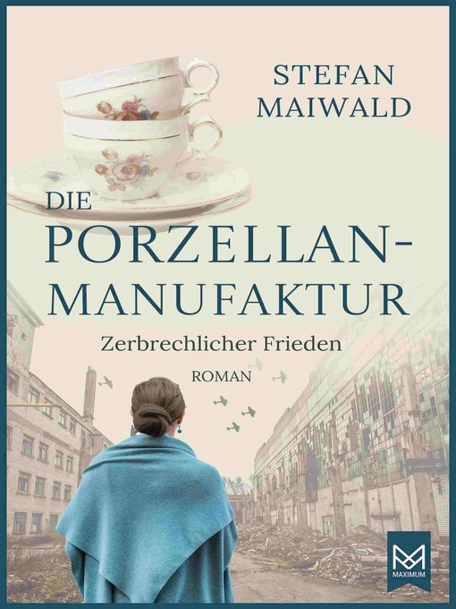Title details for Die Porzellanmanufaktur – Zerbrechlicher Frieden by Stefan Maiwald - Wait list